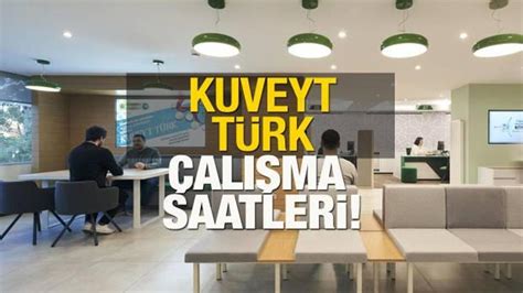 kuveyt türk öğlen çalışma saatleri